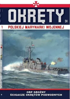 Okręty Polskiej Marynarki Wojennej Tom 31 ORP Groźny - Grzegorz Nowak