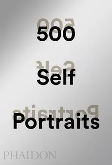 500 Self-Portraits - Julian Bell, Liz Rideal