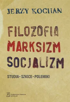 Filozofia, marksizm, socjalizm - Jerzy Kochan