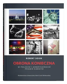 Obrona konieczna w polskim i amerykańskim prawie karnym - Robert Sosik