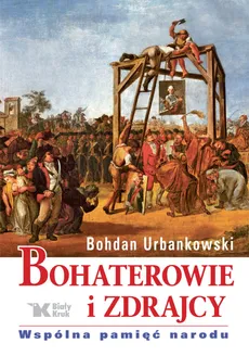 Bohaterowie i zdrajcy. - Bohdan Urbankowski