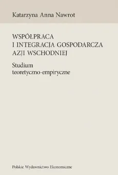Współpraca i integracja gospodarcza Azji Wschodniej - Nawrot Katarzyna A.