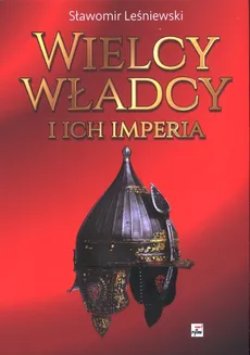 Wielcy władcy i ich imperia - Sławomir Leśniewski