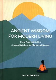 Ancient Wisdom for Modern Living - Jane Alexander
