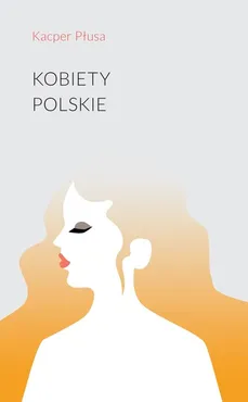 Kobiety polskie - Kacper Płusa