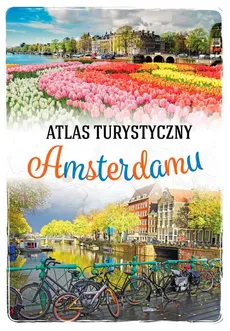 Atlas turystyczny Amsterdamu - Beata Pomykalska, Paweł Pomykalski