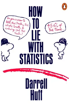 How to Lie with Statistics - Darrell Huff