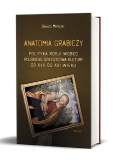 Anatomia grabieży - Dariusz Matelski