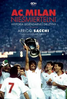 AC Milan Nieśmiertelni - Luigi Garlando, Sacchi Arrigo