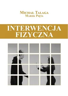 Interwencja fizyczna - Marek Pięta, Michał Talaga