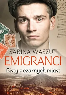 Emigranci Listy z czarnych miast - Sabina Waszut