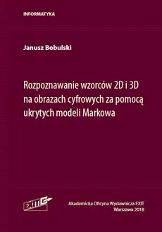 Rozpoznawanie wzorców 2D i 3D na obrazach cyfrowych za pomocą ukrytych modeli Markowa - Janusz Bobulski