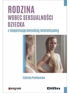 Rodzina wobec seksualności dziecka z niepełnosprawnością intelektualną - Elżbieta Pieńkowska