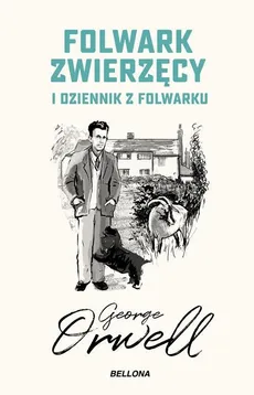 Folwark zwierzęcy Dziennik z folwarku - George Orwell