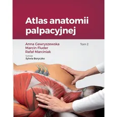 Atlas anatomii palpacyjnej Tom 2 - Marcin Fluder, Anna Gawryszewska, Rafał Marciniak