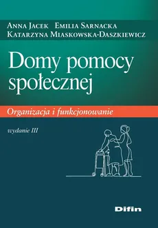 Domy pomocy społecznej - Anna Jacek, Katarzyna Miaskowska-Daszkiewicz, Emilia Sarnacka
