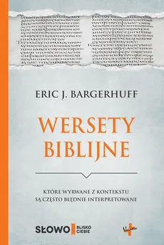 Wersety biblijne które wyrwane z kontekstu są często błędnie interpretowane - Bargerhuff Eric J.