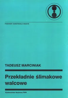 Przekładnie ślimakowe walcowe - Tadeusz Marciniak