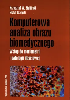 Komputerowa analiza obrazu biomedycznego - Michał Strzelecki, Zieliński Krzysztof W.
