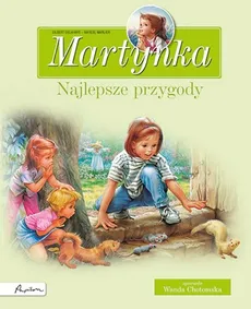 Martynka Najlepsze przygody Zbiór opowiadań - Wanda Chotomska, Gilbert Delahaye