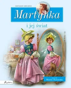 Martynka i jej świat Zbiór opowiadań - Wanda Chotomska, Gilbert Delahaye