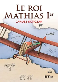 Roi Mathias 1er Król Maciuś I przekład francuski - Janusz Korczak