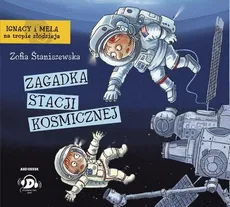 Ignacy i Mela na tropie złodzieja Zagadka stacji kosmicznej - Zofia Staniszewska