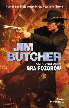 Akta Dresdena Tom 15 Gra pozorów - Jim Butcher