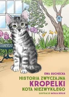Historia zwyczajna Kropelki kota niezwykłego - Ewa Suchecka