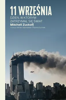 11 września. Dzień, w którym zatrzymał się świat - Mitchell Zuckoff