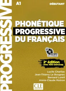 Phonetique progressive du francais Debutant A1-A2.1 Podręcznik do nauki fonetyki języka francuskiego - Lucile Charliac, Le Bougnec Jean-Thierry, Bernard Loreil, Annie-Claude Motron