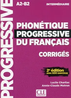 Phonetique progressive du francais Intermediaire A2-B2 - Lucile Charliac, Annie-Claude Motron