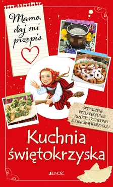 Mamo daj mi przepis Kuchnia świętokrzyska - Justyna Bielecka