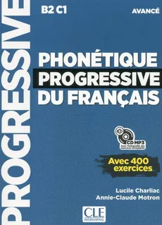 Phonetique progressive du francais Avance B2-C1 Podręcznik do nauki fonetyki języka francuskiego + CDmp3 - Lucile Charliac, Annie-Claude Motron