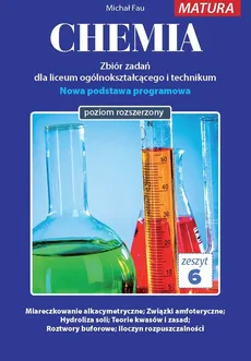 Chemia Zbiór zadań Zeszyt 6 Matura Poziom rozszerzony - Michał Fau