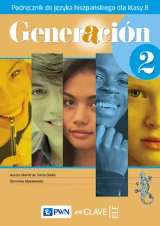 Generacion 2 Podręcznik do języka hiszpańskiego dla kl. 8 - de Santa Olalla Aurora Martin, Dominika Ujazdowska