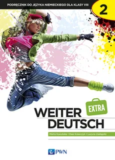 Weiter Deutsch 2. EXTRA Podręcznik do języka niemieckiego dla klasy 8