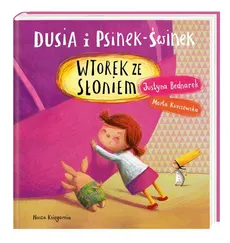 Dusia i Psinek-Świnek Wtorek ze słoniem - Justyna Bednarek