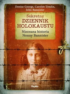 Sekretny dziennik Holokaustu - John Bannister, Denise George, Carolyn Tomlin