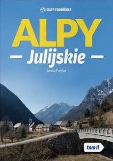 Alpy Julijskie Tom 2 - Janusz Poręba