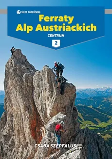 Ferraty Alp Austriackich Tom 2 Centrum - Csaba Szepfalusi