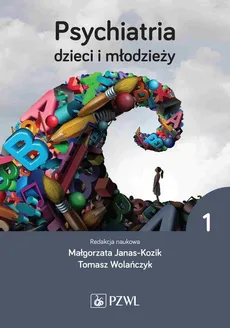 Psychiatria dzieci i młodzieży Tom 1 - Janas-Kozik Małgorzata, Tomasz Wolańczyk