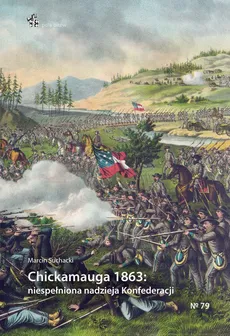 Chickamauga 1863 niespełniona nadzieja Konfederacji - Marcin Suchacki