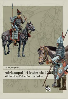 Adrianopol 14 kwietnia 1205 - Jakub Juszyński