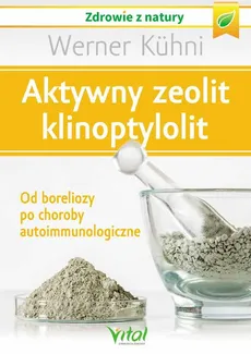 Aktywny zeolit klinoptylolit - Werner Kuhni
