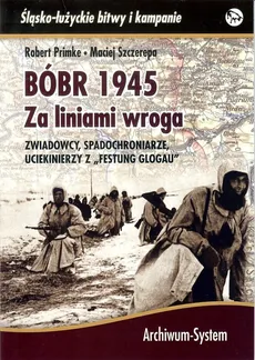 BÓBR 1945 Za liniami wroga - Outlet - Robert Primke, Maciej Szczerepa