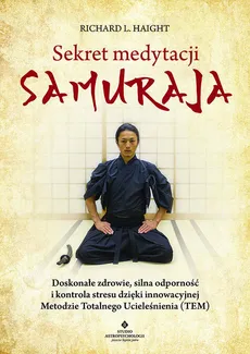 Sekret medytacji samuraja - Haight Richard L.
