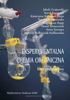 Eksperymentalna chemia organiczna Kurs podstawowy - Jakub Grajewski, Karol Kacprzak, Katarzyna  Koroniak-Szejn, Natalia Prusinowska, Magdalena Rapp, Skow