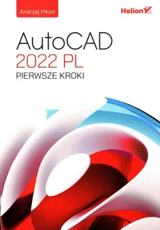 AutoCAD 2022 PL Pierwsze kroki - Andrzej Pikoń