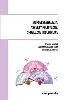 Współczesna Azja: aspekty polityczne, społeczne i kulturowe - Jakub Zajączkowski